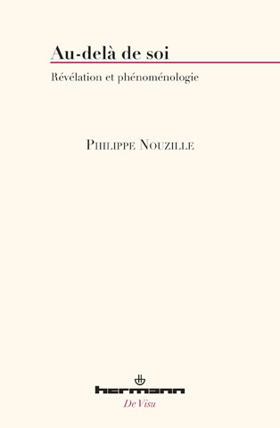 Philippe Nouzille, Au-delà de soi. Révélation et phénoménologie