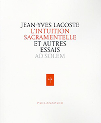 Jean-Yves Lacoste, L’intuition sacramentelle et autres essais